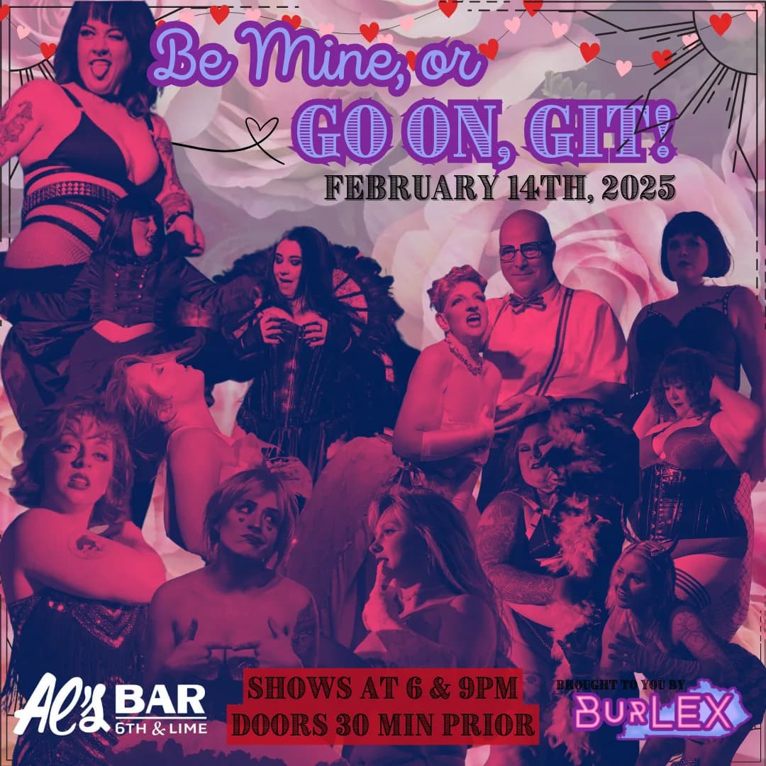 BurLEX presents "Be Mine, Or Go On, Git": A Valentine's Day Double Feature Burlesque Revue