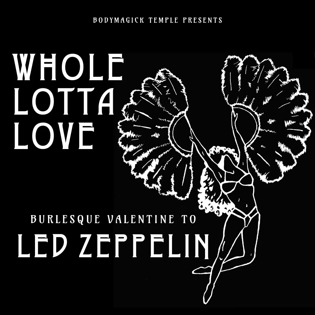 Whole Lotta Love: Burlesque Tribute to Zeppelin